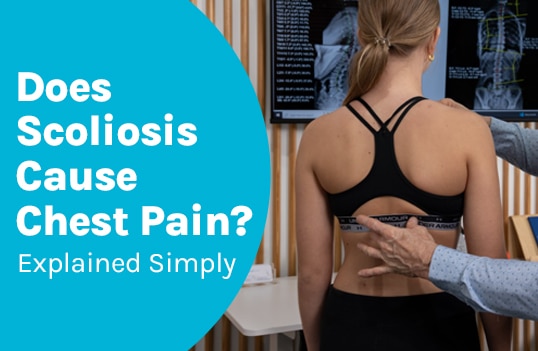 Does Scoliosis Cause Chest Pain? Explained Simply