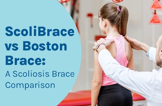 ScoliBrace vs Boston Brace: A Scoliosis Brace Comparison