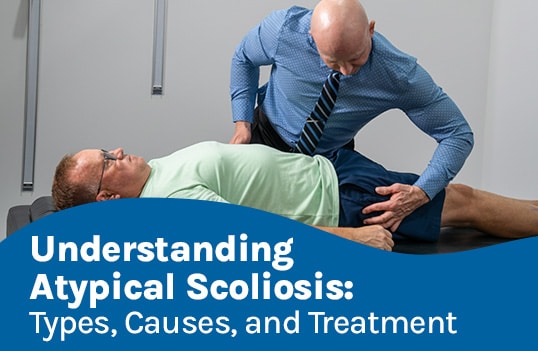 Understanding Atypical Scoliosis: Types, Causes, and Treatment
