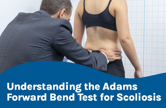 Understanding the Adams Forward Bend Test for Scoliosis – ScoliCare