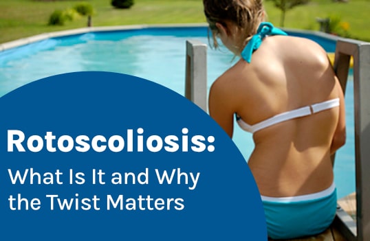 Rotoscoliosis: What Is It and Why the Twist Matters