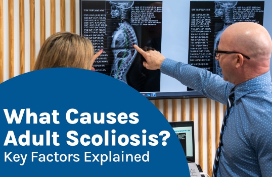 What Causes Adult Scoliosis? Key Factors Explained