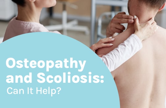 Osteopathy and Scoliosis: Can It Help?