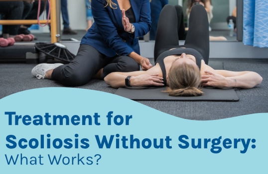 Treatment for Scoliosis Without Surgery: What Works?
