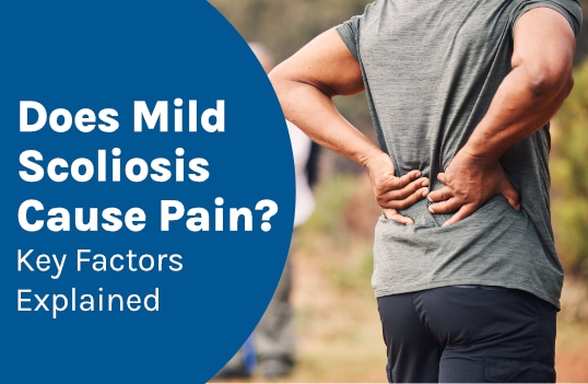Does Mild Scoliosis Cause Pain? Key Factors Explained