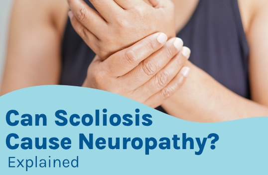 Can Scoliosis Cause Neuropathy? Explained